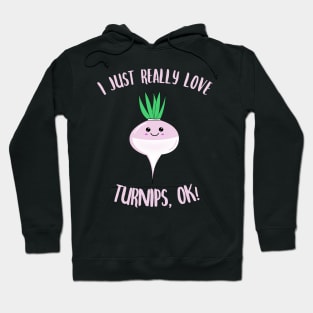 I Just Really Love Turnips OK Kawaii Turnip Hoodie